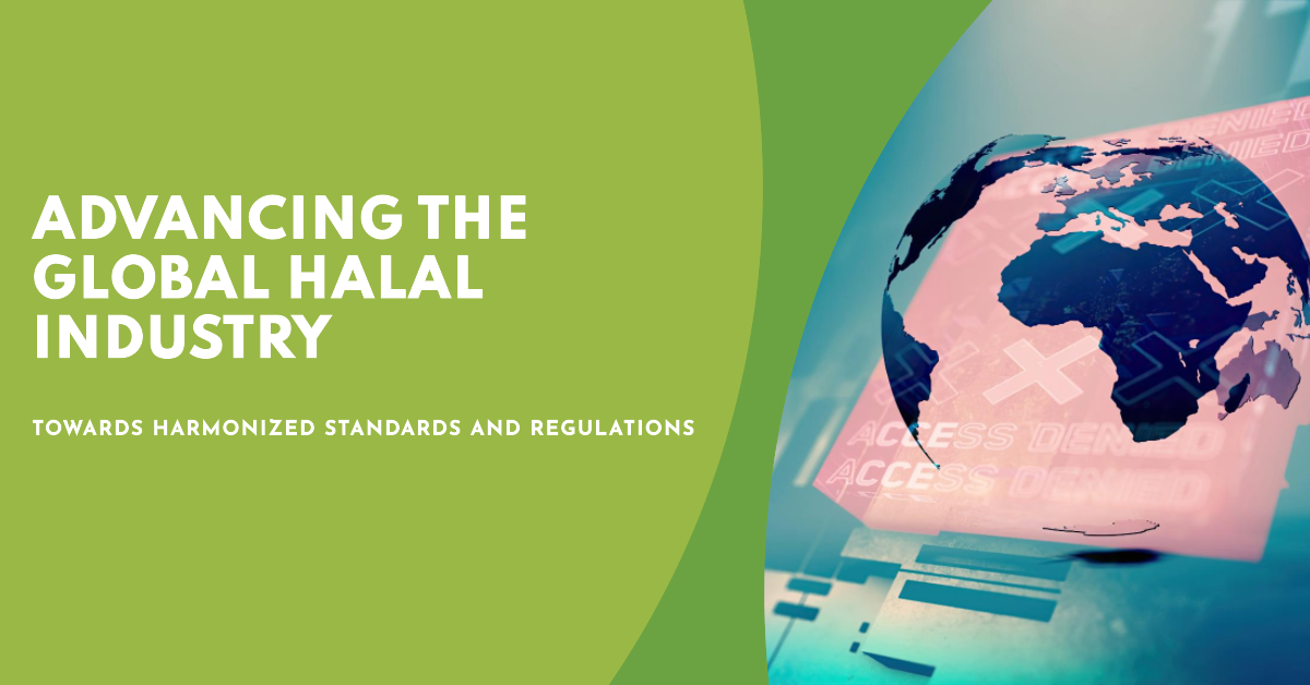 Advancing Global Halal Industry: Towards Harmonized Standards and Regulations